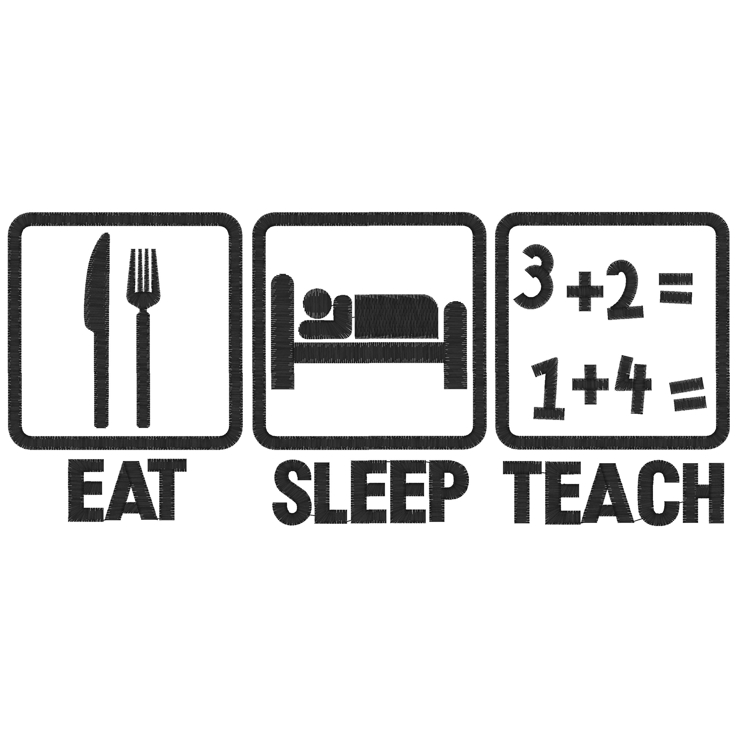 Sayings (3761) Eat Sleep Teach Applique 6x10