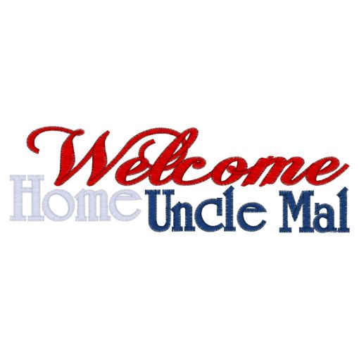 Sayings (3880) Welcome Home Uncle Mal 5x7
