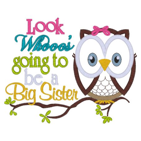 Sayings (3898) Look Whoos Going to Be a Big Sister Applique 5x7