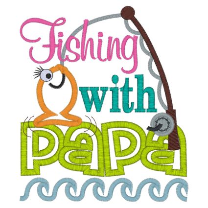 Sayings (3968) Fishing With Papa Applique 5x7