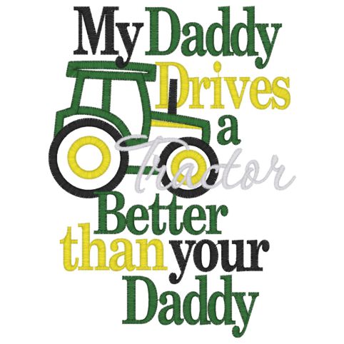 Sayings (4039) Daddy Drives Tractor Better Applique 5x7