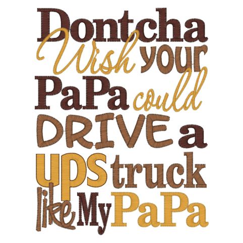 Sayings (4074) Dontcha Wish Papa UPS Truck 5x7
