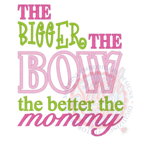 Sayings (4089) The Bigger The Bow Applique 5x7