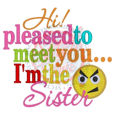 Sayings (4110) Hi Pleased to Meet You Sister 5x7