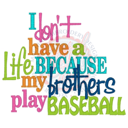 Sayings (4114) Don't Have A Life Brothers Baseball 5x7