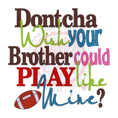 Sayings (4128) Dontcha Wish Brother Play Football 5x7