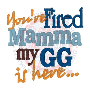 Sayings (4137) Fired Mamma GG Here 4x4