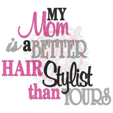 Sayings (4158) Mom Better Hair Stylist 5x7