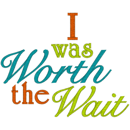 Sayings (A423) Worth the Wait 6x10