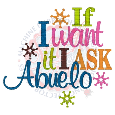 Sayings (4264) If I Want It I Ask Abuelo 5x7