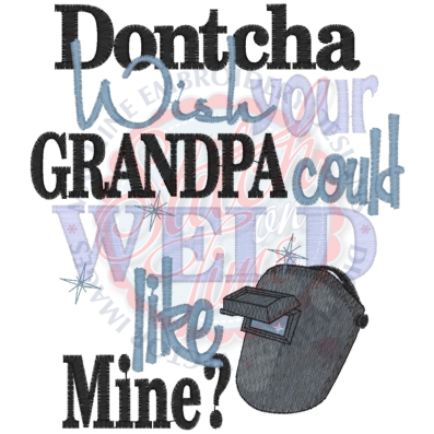 Sayings (4268) Dontcha Wish Grandpa Weld 5x7