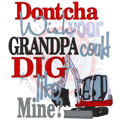 Sayings (4270) Dontcha Wish Grandpa Dig 5x7