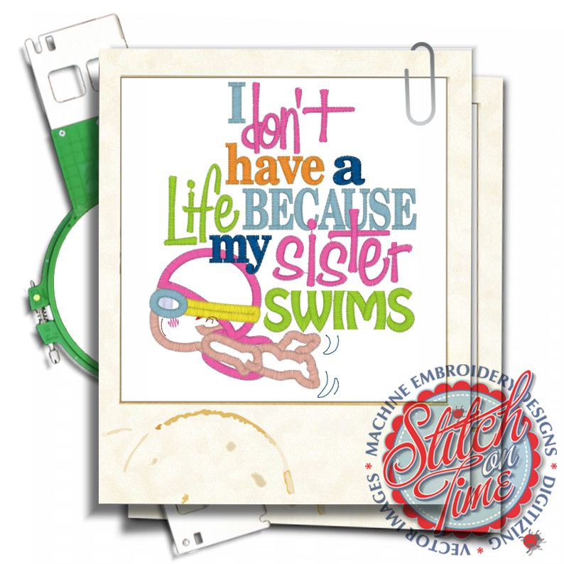 Sayings (4339) Life Because Sister Swims Applique 5x7