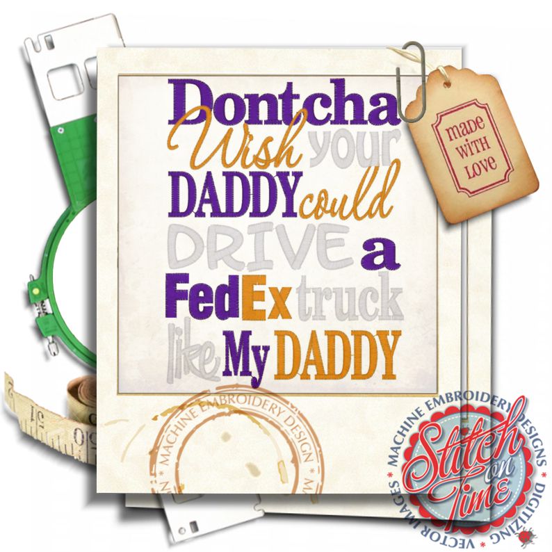 Sayings (4342) ...Wish daddy Could Drive Truck 5x7