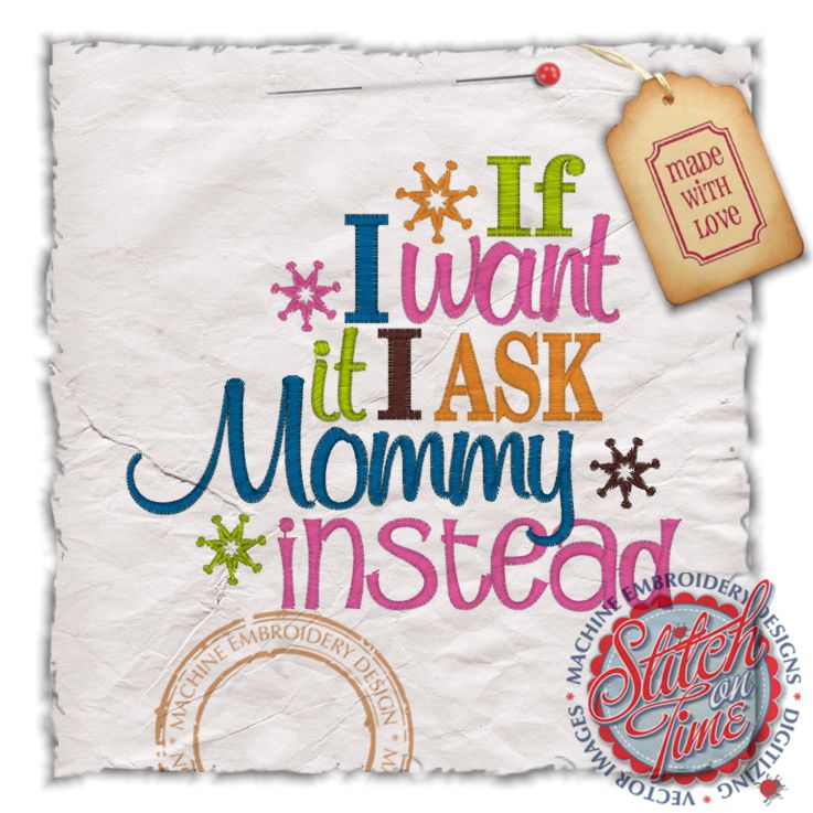 Sayings (4363) If I Want It I Ask Mommy Instead 5x7