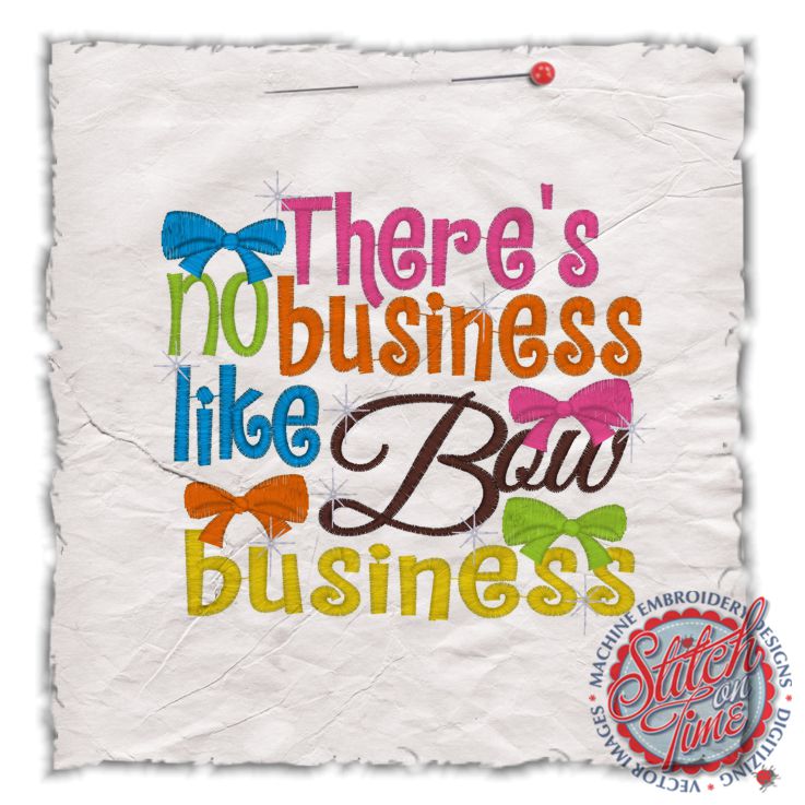 Sayings (4409) Theres No Business Like Bow Business 5x7