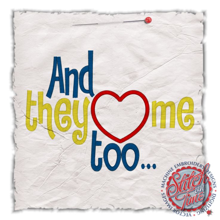 Sayings (4467) And They Love Me Too.. Applique 6x10