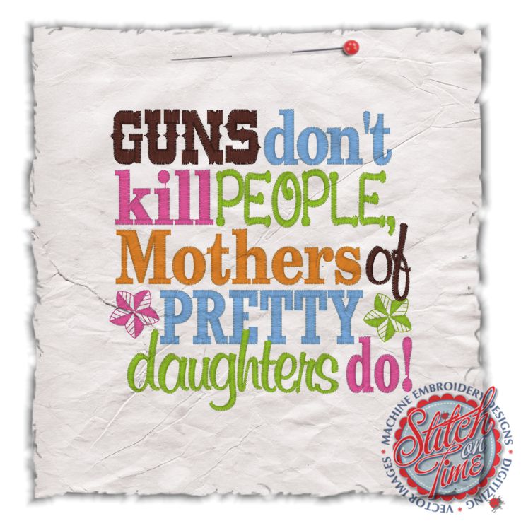 Sayings (4472) Guns Don't Kill Mothers Do 5x7