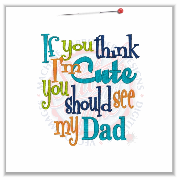 4758 Sayings : If You Think I'm Cute Dad 5x7
