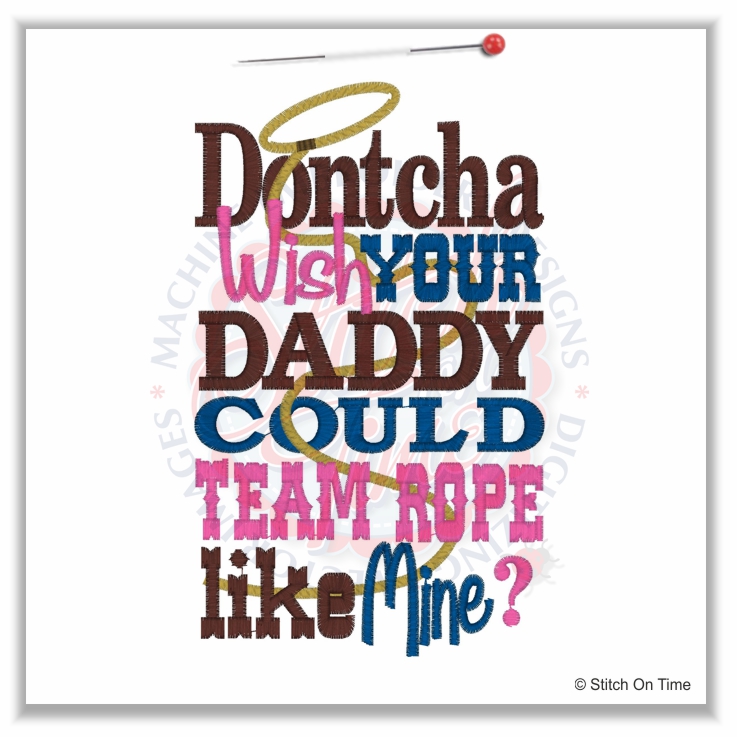 4900 Sayings : Dontcha Wish Daddy Team Rope 5x7