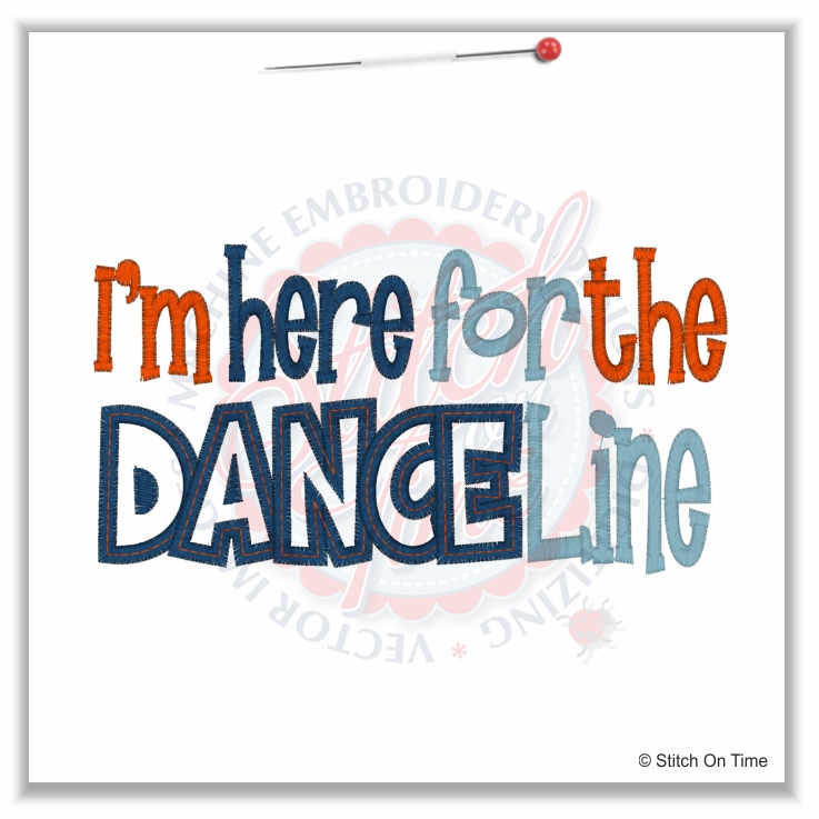 5078 Sayings : I'm Here For The danceline Applique 5x7