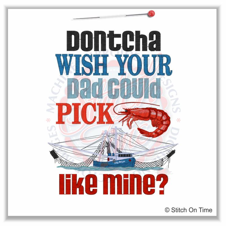 5120 Sayings : Dontcha Wish Your Dad Pick Shrimps 6x10