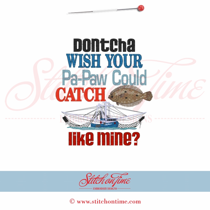 5467 Sayings : Dontcha Wish Pa-Paw Could Catch Flounder 5x7