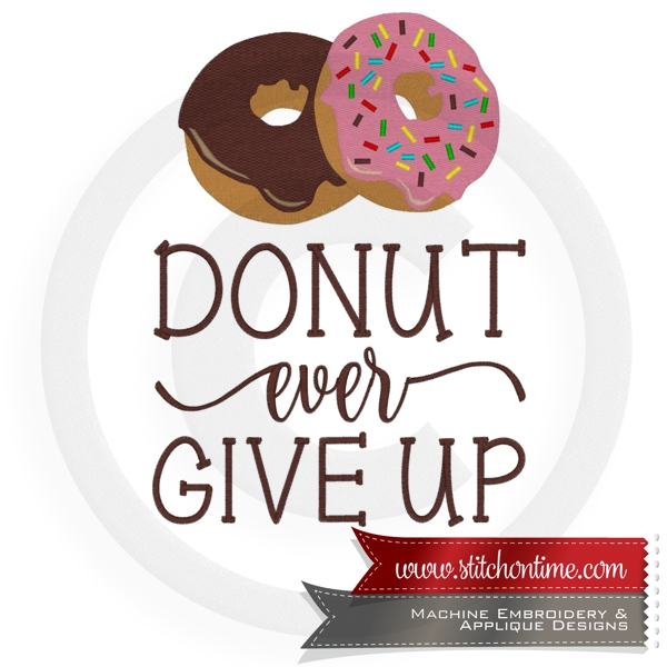 6965 Sayings : Donut Ever Give Up