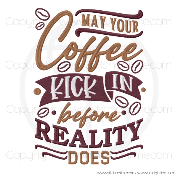 7282 SAYINGS : May Your Coffee Kick In Before Reality Does