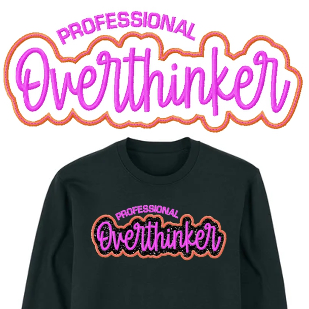 7312 SAYINGS : Professional Overthinker Applique