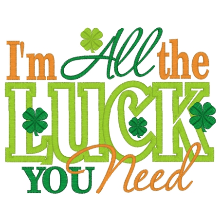St Patrick (30) Im All The Luck You Need Applique 5x7