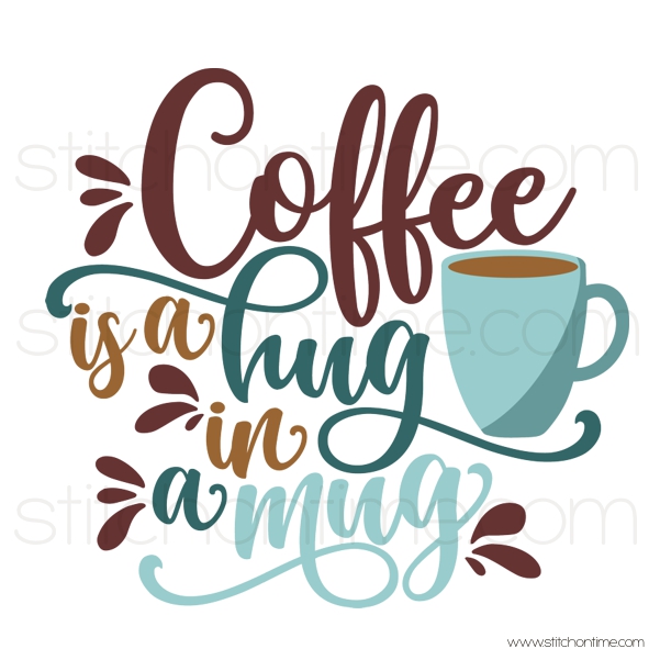 73 Vectors : Coffee is a hug in a mug SVG